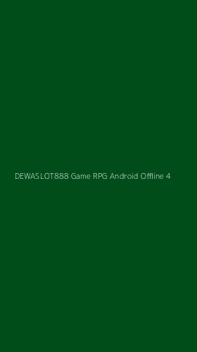 Tampilan Antarmuka Aplikasi Dewaslot888 Game Rpg Android Offline - 4