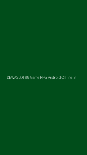 Tampilan Antarmuka Aplikasi Dewaslot99 Game Rpg Android Offline - 3