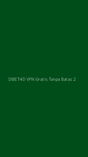 Tampilan Antarmuka Aplikasi Dibet4d Vpn Gratis Tanpa Batas - 2