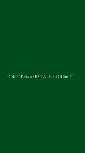 Tampilan Antarmuka Aplikasi Dinas4d Game Rpg Android Offline - 2
