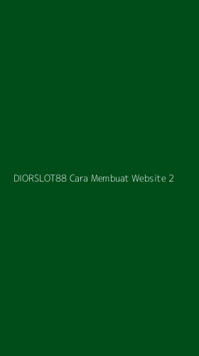 Tampilan Antarmuka Aplikasi Diorslot88 Cara Membuat Website - 2