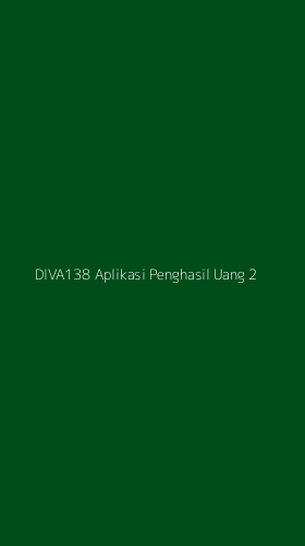Tampilan Antarmuka Aplikasi Diva138 Aplikasi Penghasil Uang - 2