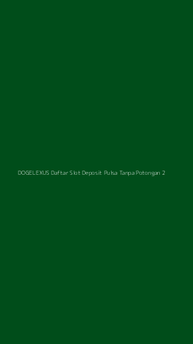Tampilan Antarmuka Aplikasi Dogelexus Daftar Slot Deposit Pulsa Tanpa Potongan - 2