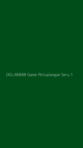 Tampilan Antarmuka Aplikasi Dolar888 Game Petualangan Seru - 1