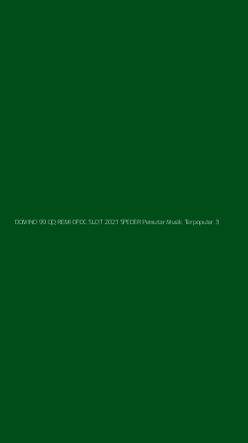 Tampilan Antarmuka Aplikasi Domino 99 Qq Remi Dfdc Slot 2021 Speder Pemutar Musik Terpopuler - 3