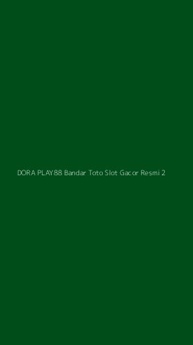 Tampilan Antarmuka Aplikasi Dora Play88 Bandar Toto Slot Gacor Resmi - 2