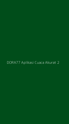Tampilan Antarmuka Aplikasi Dora77 Aplikasi Cuaca Akurat - 2