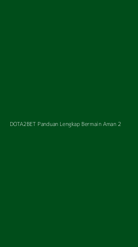 Tampilan Antarmuka Aplikasi Dota2bet Panduan Lengkap Bermain Aman - 2