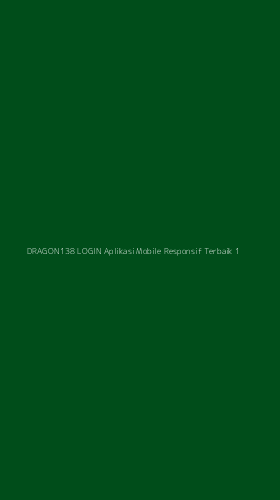 Tampilan Antarmuka Aplikasi Dragon138 Login Aplikasi Mobile Responsif Terbaik - 1