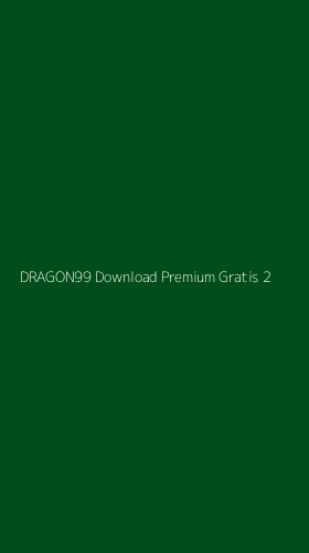 Tampilan Antarmuka Aplikasi Dragon99 Download Premium Gratis - 2