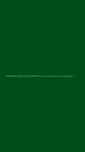 Tampilan Antarmuka Aplikasi Dragon99 Login Link Alternatif Situs Casino Terbesar Di Indonesia - 2