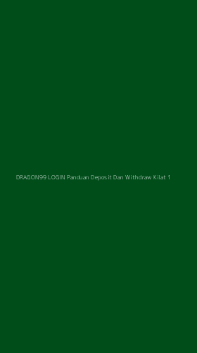 Tampilan Antarmuka Aplikasi Dragon99 Login Panduan Deposit Dan Withdraw Kilat - 1