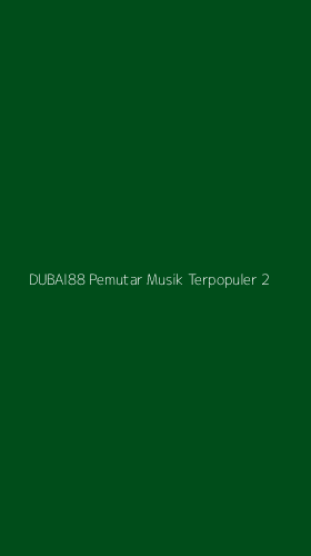 Tampilan Antarmuka Aplikasi Dubai88 Pemutar Musik Terpopuler - 2