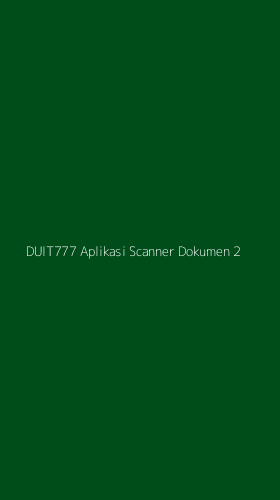 Tampilan Antarmuka Aplikasi Duit777 Aplikasi Scanner Dokumen - 2