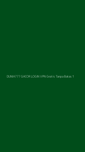Tampilan Antarmuka Aplikasi Dunia777 Gacor Login Vpn Gratis Tanpa Batas - 1
