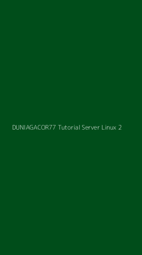 Tampilan Antarmuka Aplikasi Duniagacor77 Tutorial Server Linux - 2