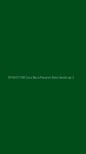 Tampilan Antarmuka Aplikasi Dynasty88 Cara Baca Pasaran Bola Handicap - 2