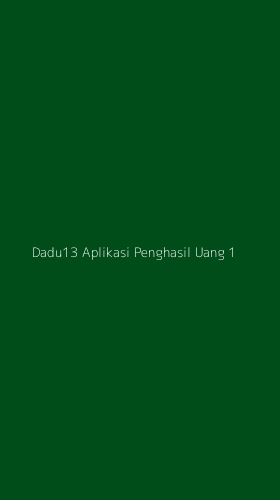 Tampilan Antarmuka Aplikasi Dadu13 Aplikasi Penghasil Uang - 1
