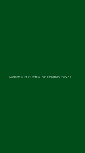 Tampilan Antarmuka Aplikasi Dadutogel Rtp Slot Tertinggi Hari Ini Gampang Maxwin - 3