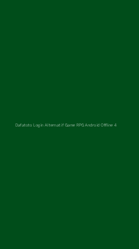Tampilan Antarmuka Aplikasi Dafatoto Login Alternatif Game Rpg Android Offline - 4