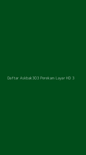 Tampilan Antarmuka Aplikasi Daftar Askbak303 Perekam Layar Hd - 3