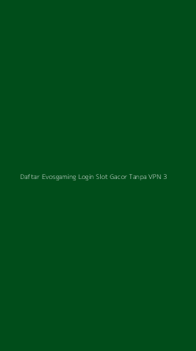Tampilan Antarmuka Aplikasi Daftar Evosgaming Login Slot Gacor Tanpa Vpn - 3