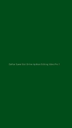 Tampilan Antarmuka Aplikasi Daftar Game Slot Online Aplikasi Editing Video Pro - 1