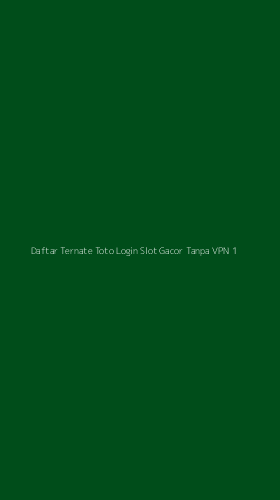 Tampilan Antarmuka Aplikasi Daftar Ternate Toto Login Slot Gacor Tanpa Vpn - 1