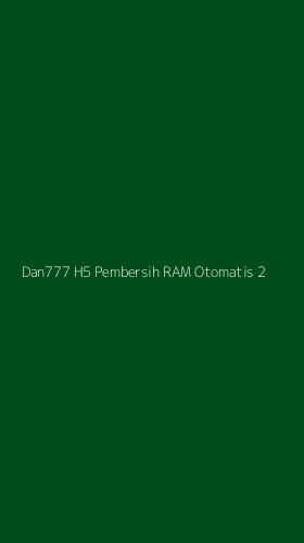 Tampilan Antarmuka Aplikasi Dan777 H5 Pembersih Ram Otomatis - 2