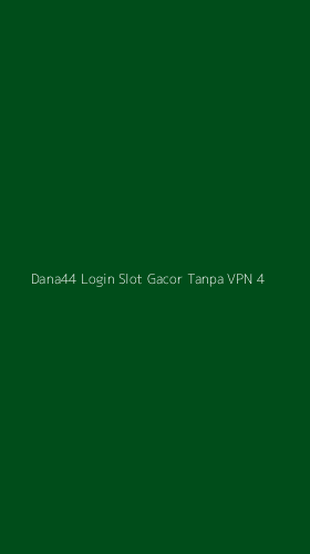 Tampilan Antarmuka Aplikasi Dana44 Login Slot Gacor Tanpa Vpn - 4