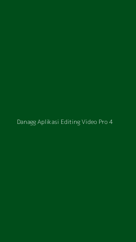 Tampilan Antarmuka Aplikasi Danagg Aplikasi Editing Video Pro - 4