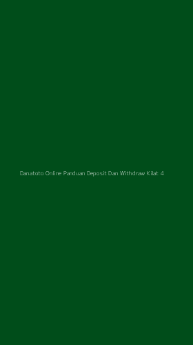Tampilan Antarmuka Aplikasi Danatoto Online Panduan Deposit Dan Withdraw Kilat - 4