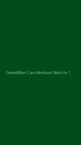 Tampilan Antarmuka Aplikasi Danke88bet Cara Membuat Website - 1