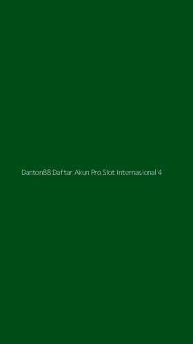 Tampilan Antarmuka Aplikasi Danton88 Daftar Akun Pro Slot Internasional - 4