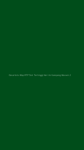 Tampilan Antarmuka Aplikasi Dasartoto Wap Rtp Slot Tertinggi Hari Ini Gampang Maxwin - 2