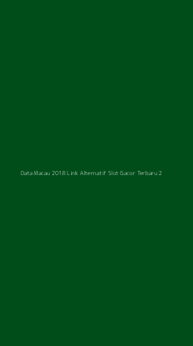 Tampilan Antarmuka Aplikasi Data Macau 2018 Link Alternatif Slot Gacor Terbaru - 2
