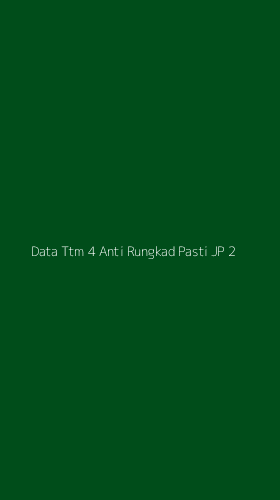 Tampilan Antarmuka Aplikasi Data Ttm 4 Anti Rungkad Pasti Jp - 2