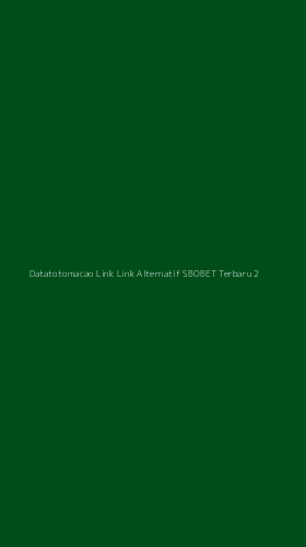 Tampilan Antarmuka Aplikasi Datatotomacao Link Link Alternatif Sbobet Terbaru - 2