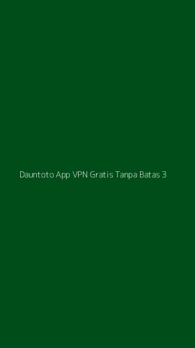 Tampilan Antarmuka Aplikasi Dauntoto App Vpn Gratis Tanpa Batas - 3