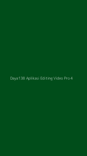 Tampilan Antarmuka Aplikasi Daya138 Aplikasi Editing Video Pro - 4