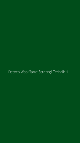 Tampilan Antarmuka Aplikasi Dctoto Wap Game Strategi Terbaik - 1