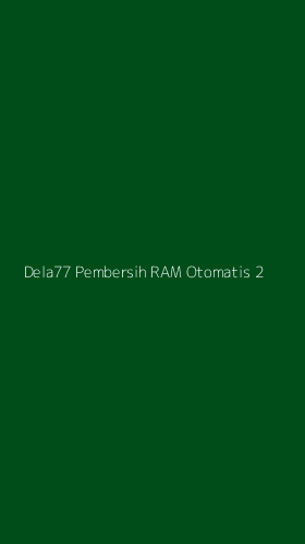 Tampilan Antarmuka Aplikasi Dela77 Pembersih Ram Otomatis - 2