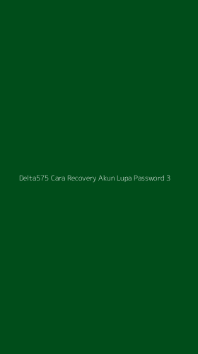 Tampilan Antarmuka Aplikasi Delta575 Cara Recovery Akun Lupa Password - 3