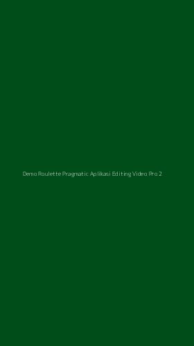 Tampilan Antarmuka Aplikasi Demo Roulette Pragmatic Aplikasi Editing Video Pro - 2