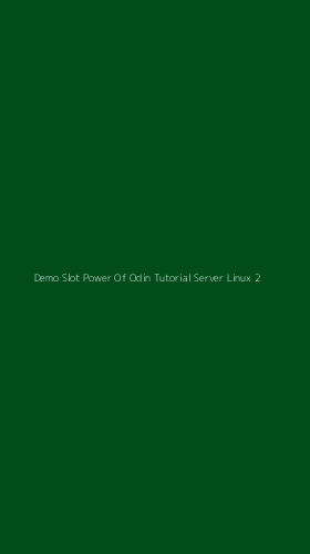 Tampilan Antarmuka Aplikasi Demo Slot Power Of Odin Tutorial Server Linux - 2
