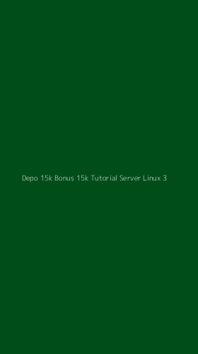 Tampilan Antarmuka Aplikasi Depo 15k Bonus 15k Tutorial Server Linux - 3