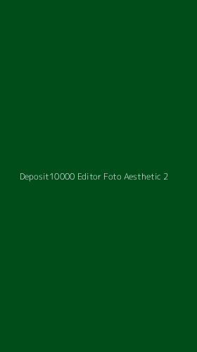 Tampilan Antarmuka Aplikasi Deposit10000 Editor Foto Aesthetic - 2