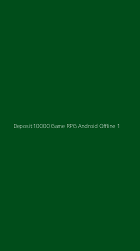 Tampilan Antarmuka Aplikasi Deposit10000 Game Rpg Android Offline - 1