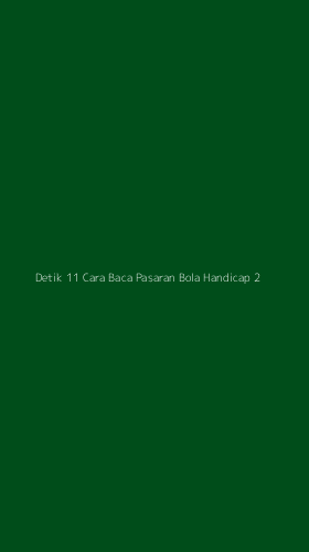 Tampilan Antarmuka Aplikasi Detik 11 Cara Baca Pasaran Bola Handicap - 2
