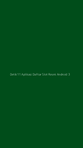 Tampilan Antarmuka Aplikasi Detik11 Aplikasi Daftar Slot Resmi Android - 3